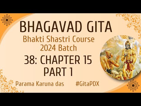 (#38) 2024 Bhagavad Gita course - Chapter 15, Part 1 | Parama Karuna das | Bhakti Shastri | #GitaPDX