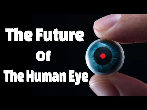 The Future of the Human Eye - Will we have super vision?!?!