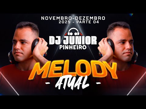 MELODY ATUAL 2025 - MELODY ROMÂNTICO ATUALIZADO 2025 - MELODY NOVEMBRO 2025 BY DJ JUNIOR PINHEIRO