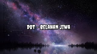 Download lagu DOT - Belahan Jiwa | Lirik | Lyrics mp3