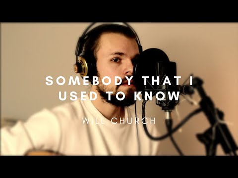 Somebody That I Used To Know x Cover x Will Church