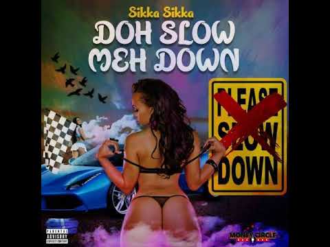 Sikka Sikka - Doh Slow Meh Down