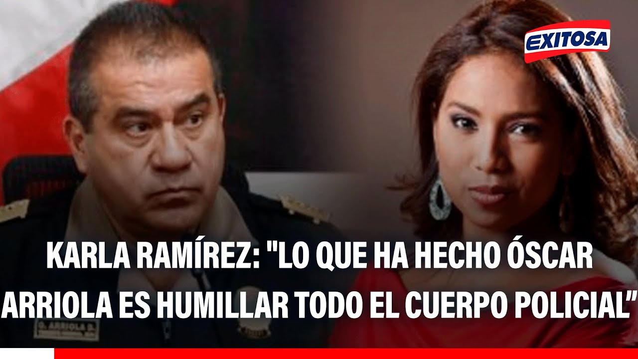 🔴🔵 Karla Ramírez: "Lo que ha hecho Óscar Arriola es humillar todo el cuerpo policial"