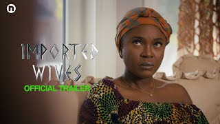Imported Wives (2024) | Official Trailer
