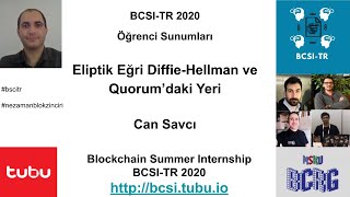 BCSI-TR 2020: Eliptik Eğri- Diffie Hellman - Quorum (Can Savcı)