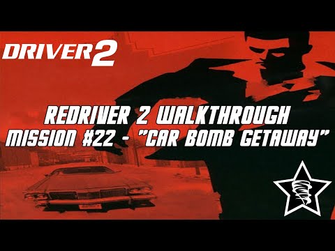 Driver 2 - Redriver 2 Walkthrough - Mission #22 - "Car Bomb Getaway"