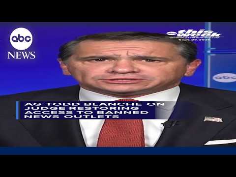 AG Todd Blanche on judge’s order restoring banned outlets’ White House credentials