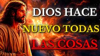 DIOS TE DICE HOY: REINICIA TU VIDA HOY MISMO, ÉL HACE NUEVAS TODAS LAS COSAS