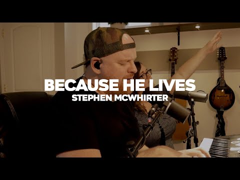 BECAUSE HE LIVES (COVER) / STEPHEN MCWHIRTER