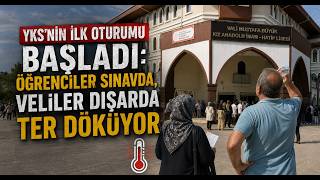 YKS’nin İlk Oturumunda Öğrenciler Sınavda, Veliler Dışarda Ter Döktü