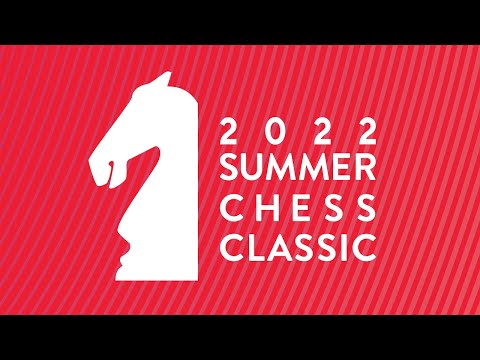 2022 Summer Chess Classic: Round 6