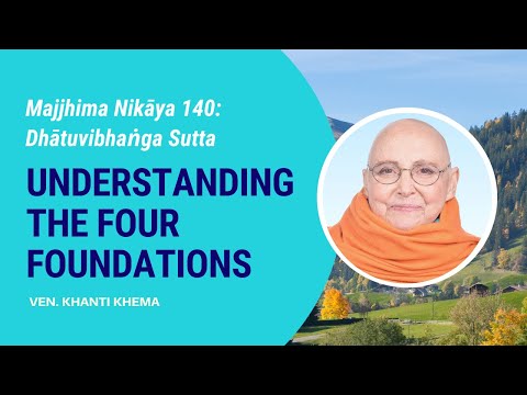 MN-140 Dhatuvibhanga Sutta - Understanding the Four Foundations