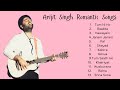 Best Romantic Songs By Arijit Singh Top 13 Love Hits
