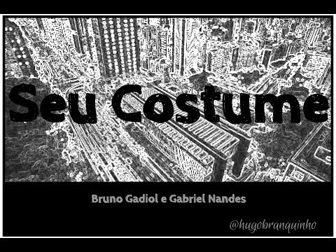 Seu Costume - Bruno Gadiol e Gabriel Nandes - Hugo Branquinho (Cover)