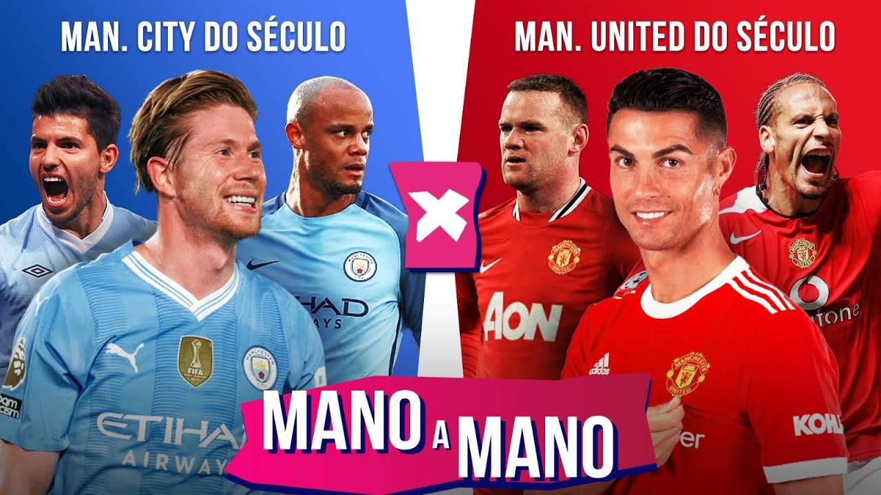 MANCHESTER CITY DO SÉCULO X MANCHESTER UNITED DO SÉCULO: QUEM É MELHOR? | MANO A MANO
