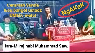 Download lagu ISRA-MI'RAJ NABI MUHAMAD SAW: USTADZ UMED/ METAL LUCU ABIS. mp3