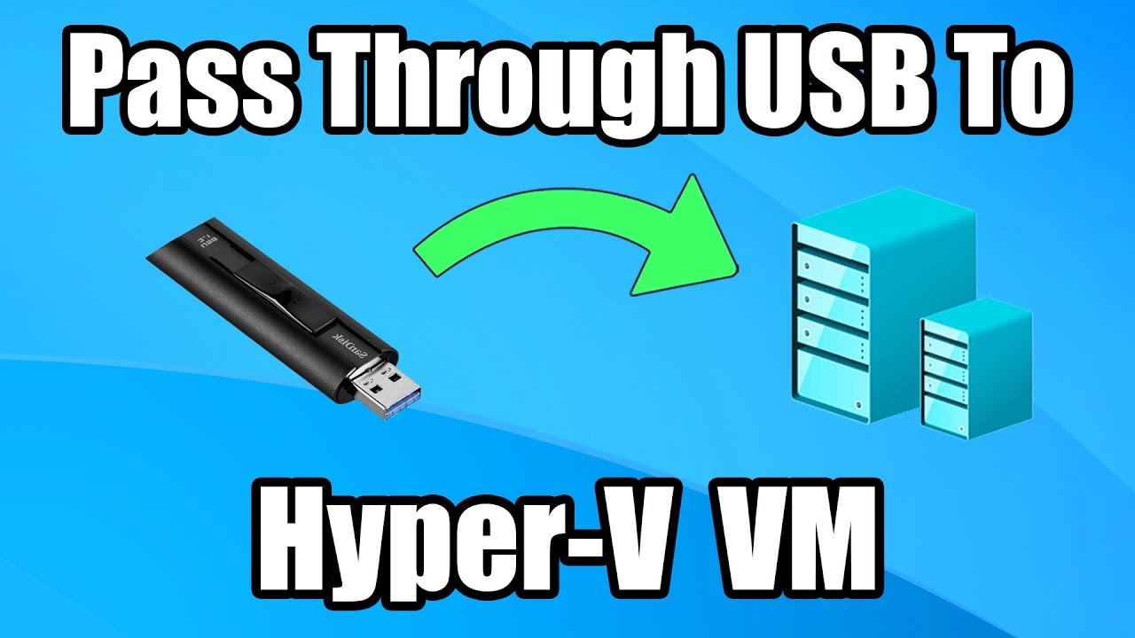 How to Pass USB Storage to Hyper-V VM