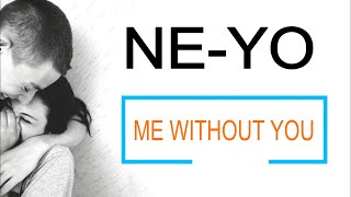 Ne-Yo - Me Without You Lyrics