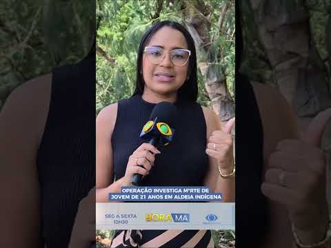 OPERAÇÃO INVESTIGA M*RTE DE JOVEM DE 21 ANOS EM ALDEIA INDÍGENA
