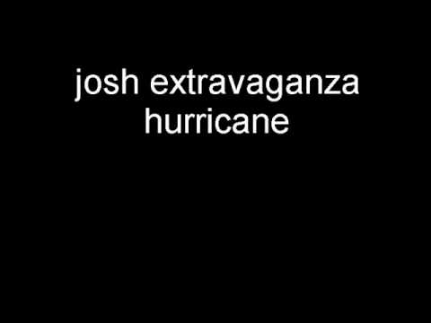 Josh Extravaganza - Hurricane