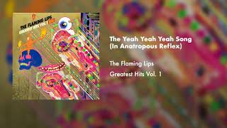The Flaming Lips - The Yeah Yeah Yeah Song (In Anatropous Reflex)(Official Audio)