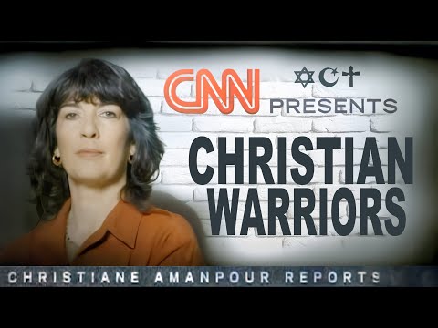 CNN presents GOD'S CHRISTIAN WARRIORS Christiane Amanpour Reports