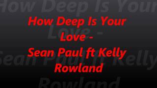 Sean Paul ft Kelly Rowland - How Deep Is Your Love (Official Song)