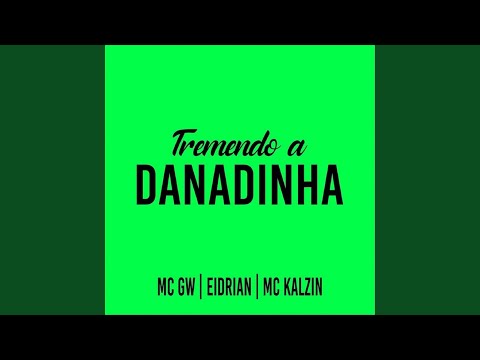 Tremendo a Danadinha