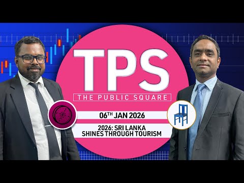 TPS (The Public Square) | Episode - 45 | 2026: Sri Lanka Shines Through Tourism