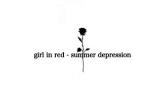 Girl in red - summer depression {lyrics}