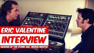 Eric Valentine Interview (Queens of the Stone Age, Slash) - Warren Huart: Produce Like A Pro