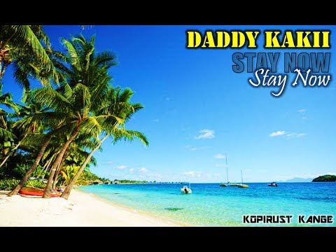 Stay Now - Daddy Kakii