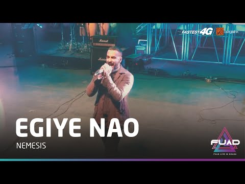 Egiye Nao | Nemesis | Fuad Live | Zohad