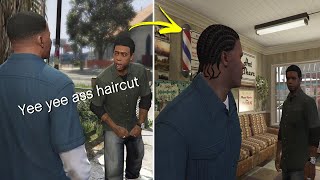 "Yee Yee Ass Haircut" - Friends React To Your New Hairstyle - GTA 5