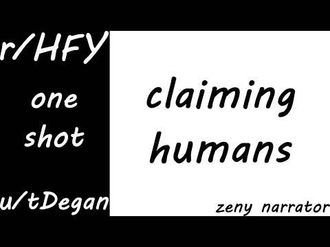 #hfy | Claiming Humans | #oneshot