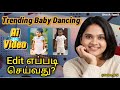 How To Create Viral AI Baby Dance Video Singari Song Baby Dance Editing Tutorial In Tamil