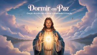 Dormir em Paz 🙏 Oração da Noite para Ansiedade e Descanso