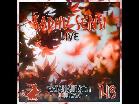 KataHaifisch Podcast 143 - Sadhu Sensi Live