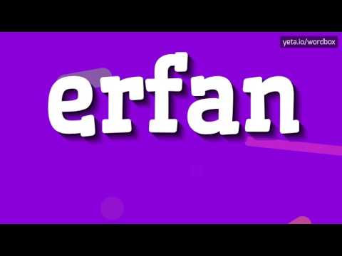 ERFAN - HOW TO PRONOUNCE IT!?