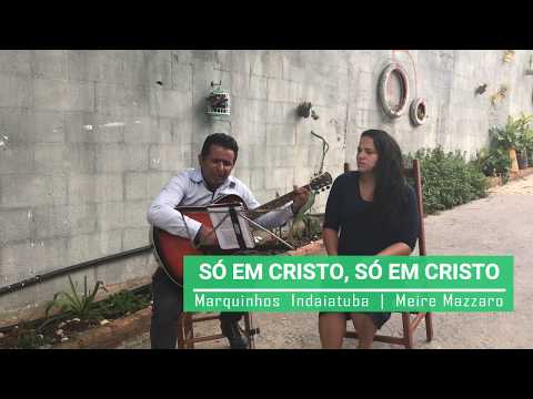 Só em Cristo - Hino CCB - Marquinhos e Meire Mazzaro