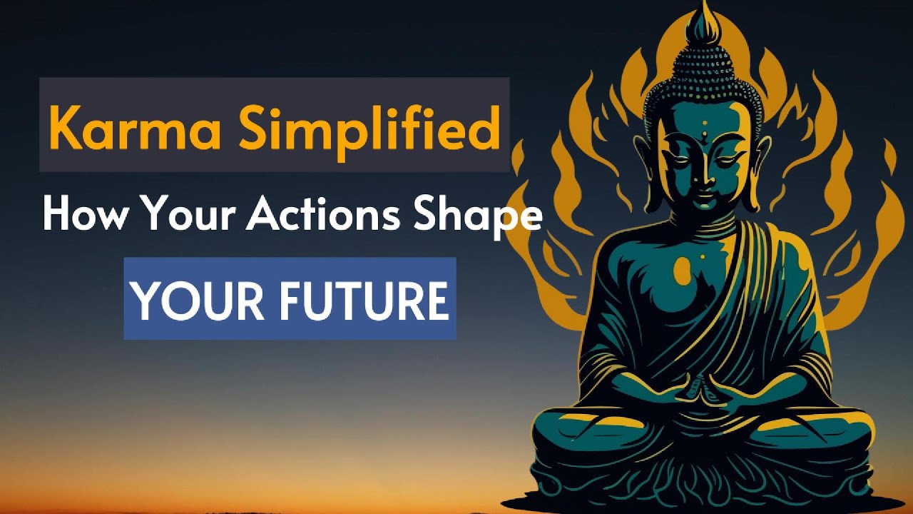 Karma Simplified - How Your Actions Shape Your Future