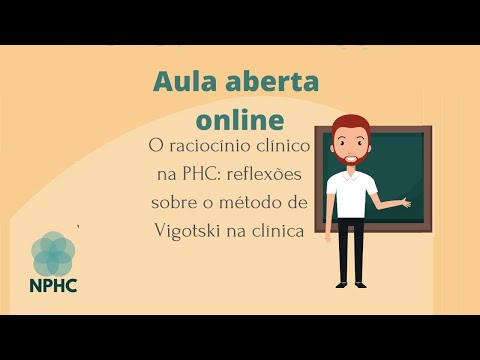 AULA ABERTA: O raciocínio clínico na PHC: reflexões sobre o método de Vigotski na clínica