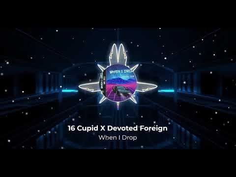 16 Cupid - When I Drop ft. Devoted Foreign (Prod By. 668)