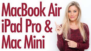 NEW iPad Pro, MacBook Air and Mac Mini 2018!