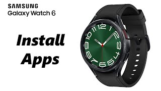 How To Install Applications On Samsung Galaxy Watch 6 /6 Classic