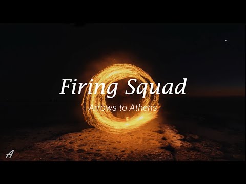 Firing Squad - Arrows to Athens