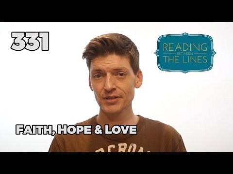 Reading Between the Lines 331 - Faith, Hope & Love