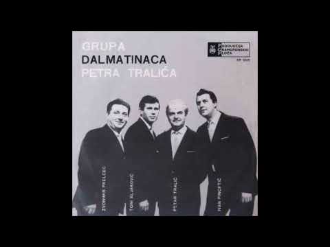 Grupa Dalmatinaca Petra Tralića – Sinoć Kad Sam Ti Proša & o more duboko