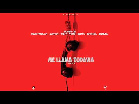 Me llama todabia v2-SUPER YEI x AGUS PADILLA x JUANKA x TOWY x YOMO x GOTAY x DARKIEL x OSQUIEL