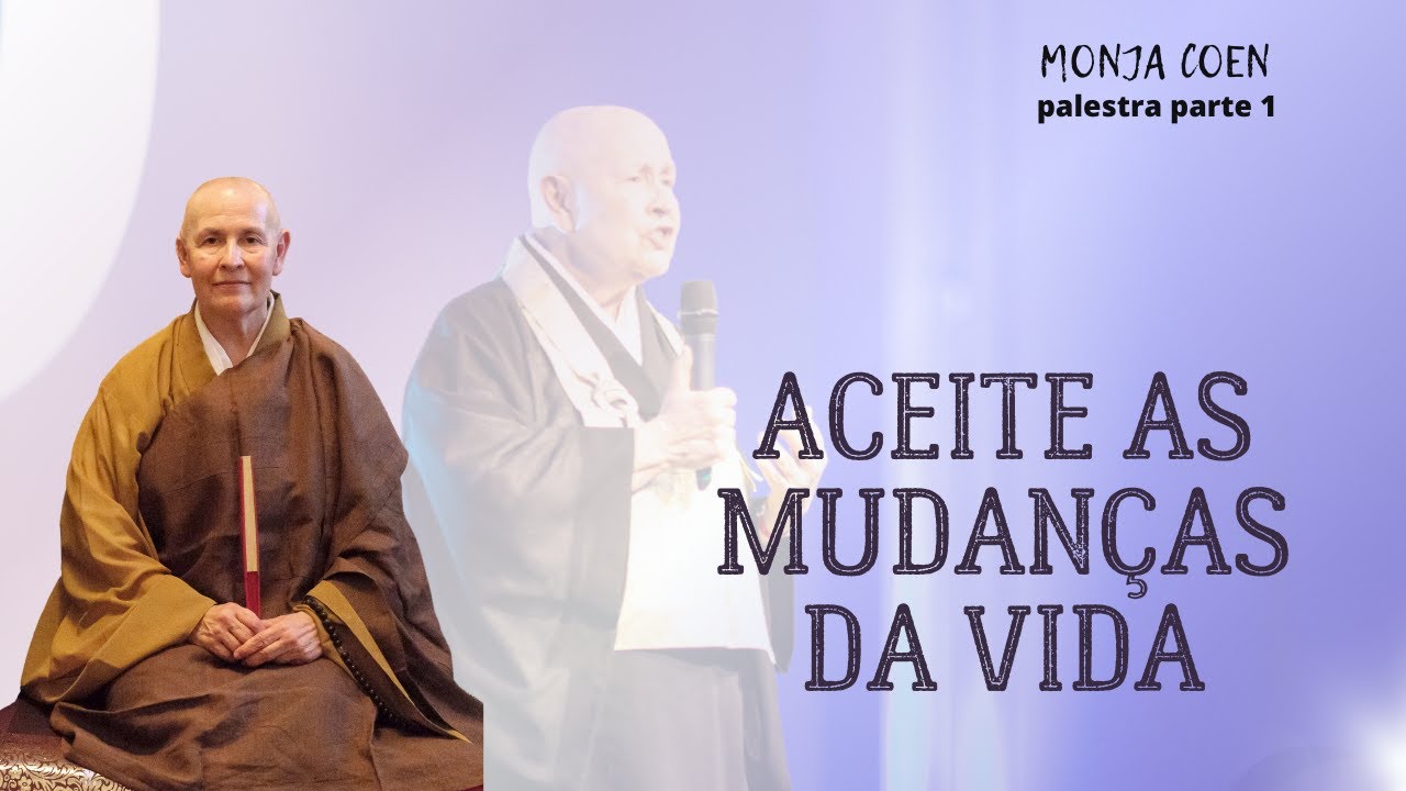 Monja Coen ACEITE AS MUDANÇAS DA VIDA #zen